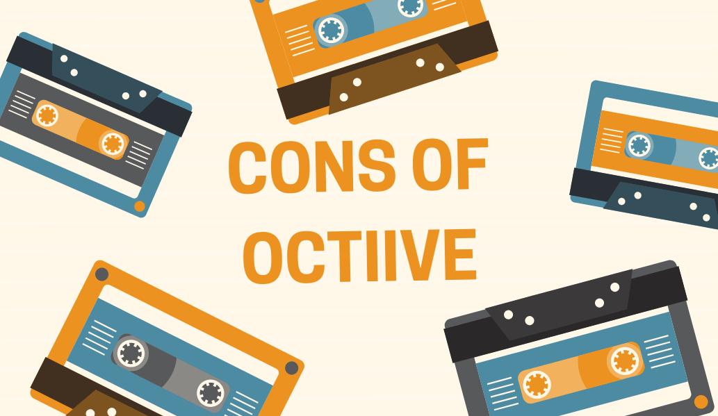 Cons of the Octiive